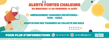 Bannière SYGOM : alerte fortes chaleurs, déchèteries ouvertes de 7h30 à 13h45 du 12 au 14 août.